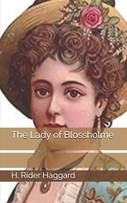 The Lady of Blossholme by H. Rider Haggard