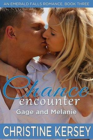 Chance Encounter: Gage and Melanie by Christine Kersey, Christine Kersey