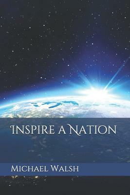 Inspire a Nation by Michael Walsh