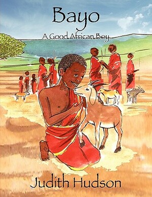 Bayo A Good African Boy by Judith Hudson