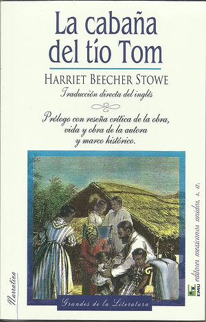 La Cabaña del tio Tom by Harriet Beecher Stowe