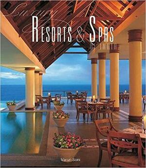 Luxury Resorts &amp; Spas of India by Varun Soni