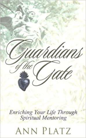 Guardians of the Gate: Enriching Your Life Through Spiritual Mentoring by Ann Platz