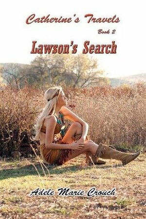 Catherine's Travels, Book 2: Lawson's Search by Adele Marie Crouch, Jay Lee