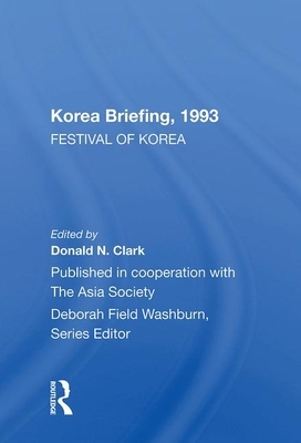 Korea Briefing, 1993: Festival of Korea Edition by Donald N. Clark