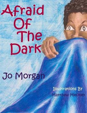 Afraid of The Dark by Jo Morgan