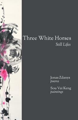 Three White Horses: Still Lifes by Jonas Zdanys
