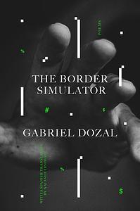 The Border Simulator: Poems by Gabriel Dozal