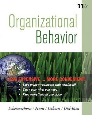 Organizational Behavior, Binder Version by John R. Schermerhorn, James G. Hunt, Richard N. Osborn