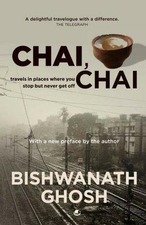 Chai, Chai: 1 by Bishwanath Ghosh