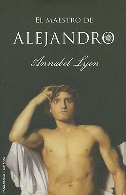 El Maestro de Alejandro by Annabel Lyon