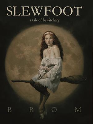 Slewfoot: A Tale of Bewitchery by Brom