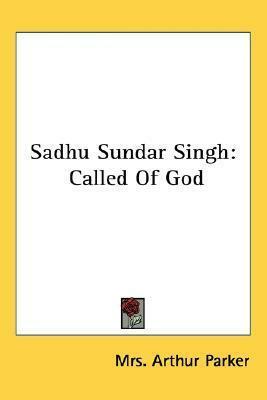 Sadhu Sundar Singh: Called Of God by Rebecca Jane Parker