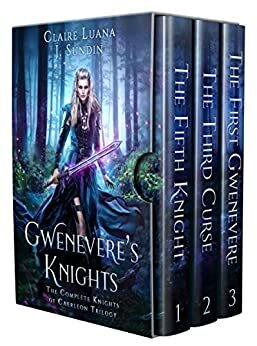 Gwenevere's Knights: The Complete Knights of Caerleon Trilogy by Claire Luana, Jesikah Sundin, J. Sundin