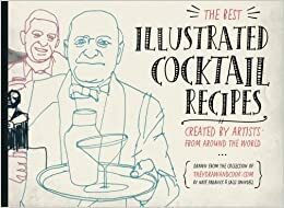 The Best Illustrated Cocktail Recipes: Created by Artists from Around the World (Volume 1) by Nate Padavick, Salli S. Swindell