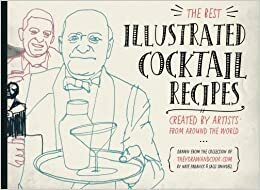 The Best Illustrated Cocktail Recipes: Created by Artists from Around the World (Volume 1) by Salli S. Swindell, Nate Padavick