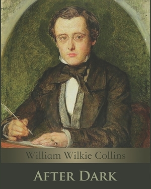 After Dark (Annotated) by Wilkie Collins