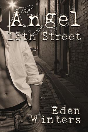 The Angel of 13th Street by Eden Winters