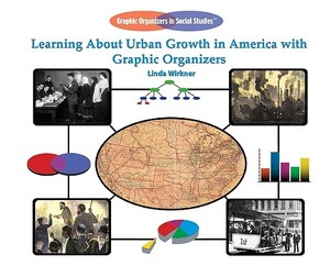 Learning about Urban Growth in America with Graphic Organizers by Linda Wirkner