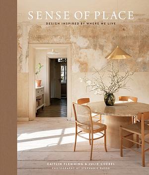 Sense of Place: Design Inspired by Where We Live by Caitlin Flemming, Julie Goebel