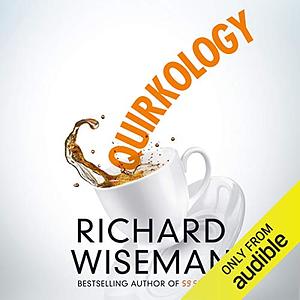 Quirkology: The Curious Science of Everyday Lives by Richard Wiseman
