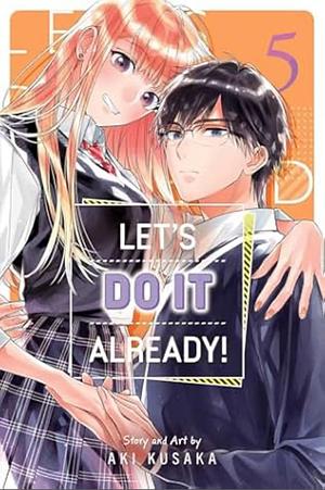 Let's Do It Already!, Vol. 5 by Aki Kusaka