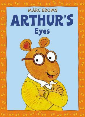 Arthur's Eyes: An Arthur Adventure by Marc Brown