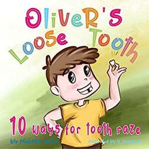 Oliver's Loose Tooth: 10 Ways For Tooth Raze. by Melissa Winn, Zorana Rafailovic