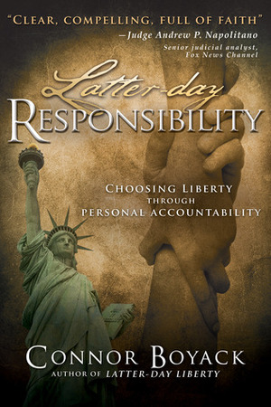Latter-Day Responsibility: Choosing Liberty Through Personal Accountability by Connor Boyack