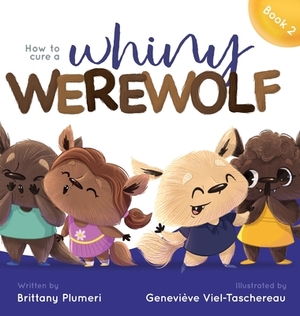 How to Cure a Whiny Werewolf by Brittany Plumeri