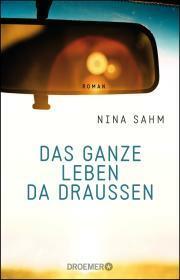 Das ganze Leben da draussen by Nina Sahm