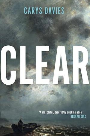 Clear by Carys Davies