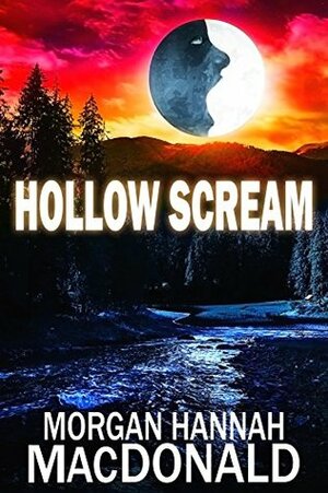 Hollow Scream by Morgan Hannah MacDonald