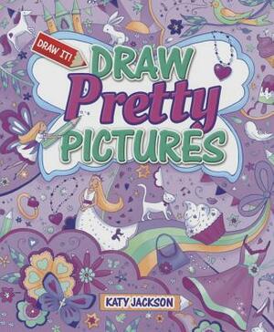 Draw Pretty Pictures by Katy Jackson