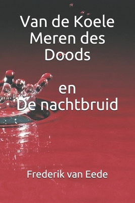 Van de Koele Meren des Doods en De Nachtbruid by Frederik Van Eeden