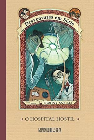 O Hospital Hostil by Lemony Snicket