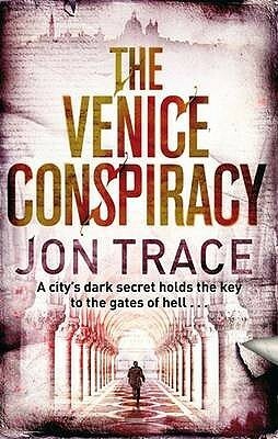 The Venice Conspiracy by Jon Trace