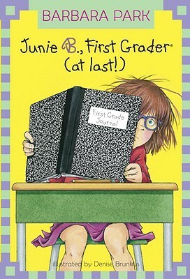 Junie B., First Grader (at Last!) by Barbara Park
