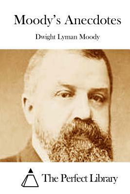 Moody's Anecdotes by Dwight Lyman Moody