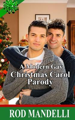 A Modern Gay Christmas Carol Parody by Rod Mandelli