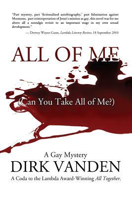 All Of Me: (Can You Take All of Me?) by Dirk Vanden