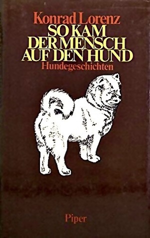 So kam der Mensch auf den Hund by Konrad Lorenz