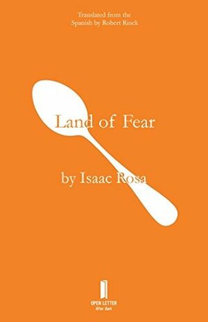 The Land of Fear by Rob Rinck, Isaac Rosa