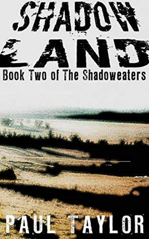 Shadowland: Book Two of The Shadoweaters by Paul Taylor