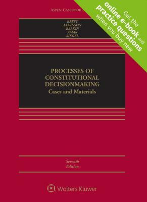 Processes of Constitutional Decisionmaking: Cases and Materials by Sanford Levinson, Jack M. Balkin, Paul Brest