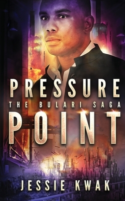 Pressure Point: The Bulari Saga by Jessie Kwak