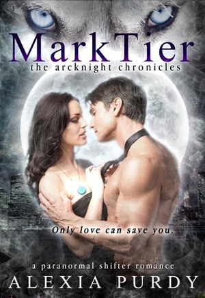 MarkTier (The ArcKnight Chronicles #2) by Alexia Purdy