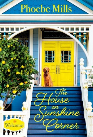 The House on Sunshine Corner by Phoebe Mills