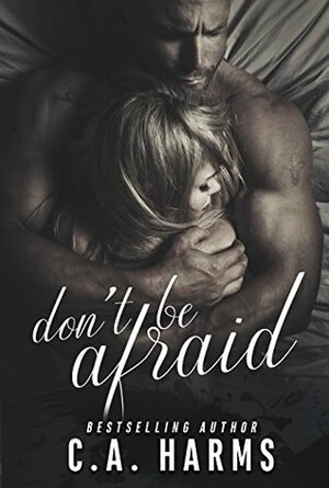 Don't Be Afraid by C.A. Harms