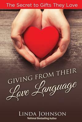 Giving from their Love Language: The Secrets to Gifts They Love by Linda Johnson